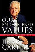Our Endangered Values by Jimmy Carter